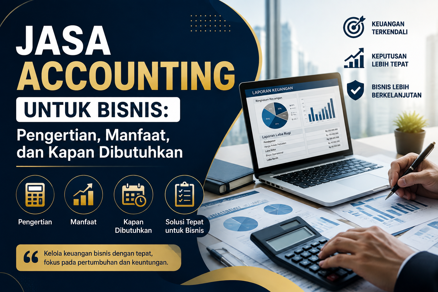 Jasa Accounting untuk Bisnis: Pengertian, Manfaat, dan Kapan Dibutuhkan